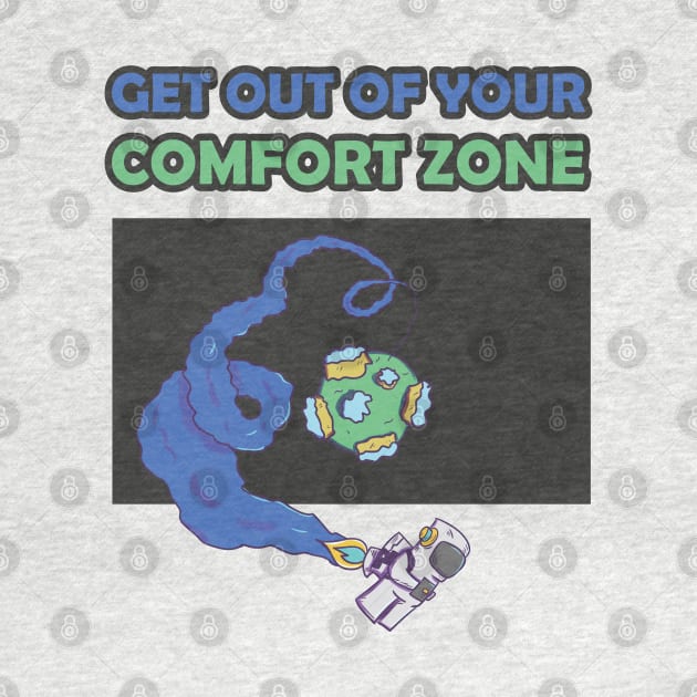 Get Out Of Your Comfort Zone Inspirational Motivational Artistic by Kidrock96